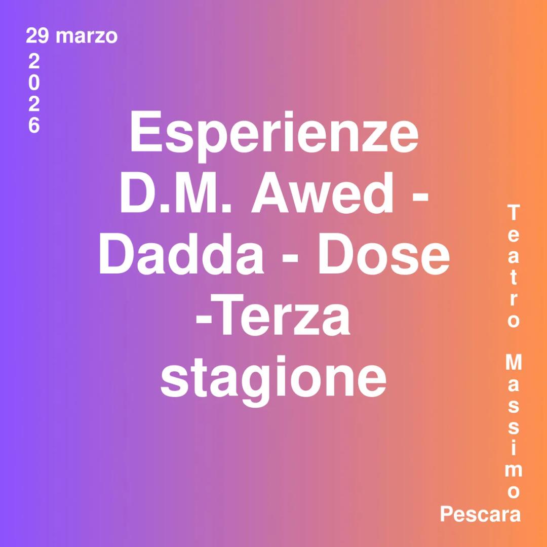 Esperienze D.M. Awed - Dadda - Dose -Terza stagione
